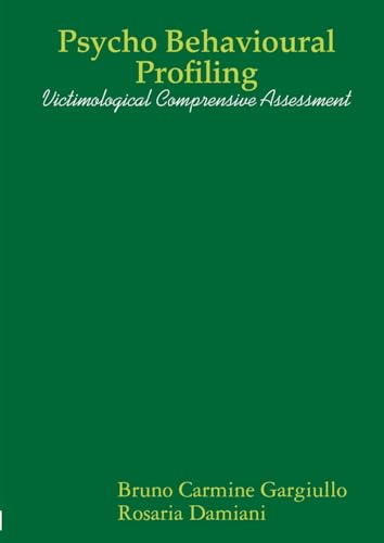 Stock image for Psycho Behavioural Profiling - Victimological Comprensive Assessment (Italian Edition) for sale by California Books
