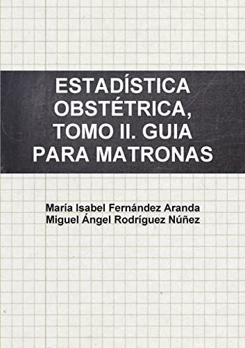 Imagen de archivo de ESTADSTICA OBSTTRICA, TOMO II. GUIA PARA MATRONAS. -Language: spanish a la venta por GreatBookPrices