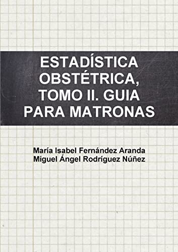 Stock image for ESTADSTICA OBSTTRICA, TOMO II. GUIA PARA MATRONAS. -Language: spanish for sale by GreatBookPrices
