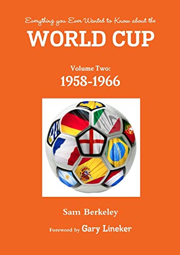 Imagen de archivo de Everything you Ever Wanted to Know about the World Cup Volume Two: 1958-1966 a la venta por Lucky's Textbooks