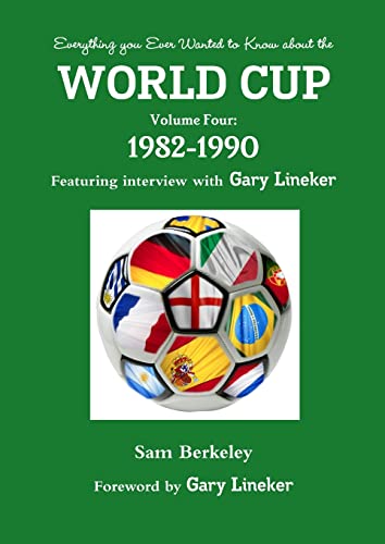 Imagen de archivo de Everything you Ever Wanted to Know about the World Cup Volume Four: 1982-1990 a la venta por WorldofBooks