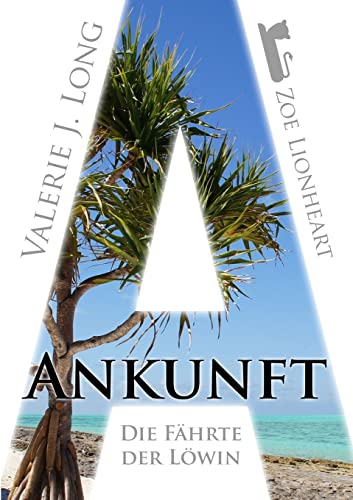 Imagen de archivo de Die Fhrte der Lwin I: Ankunft (German Edition) a la venta por Lucky's Textbooks