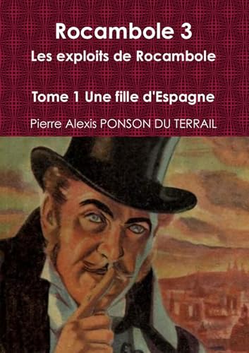 9781291444643: Rocambole 3 Les exploits de Rocambole Tome 1 Une fille d'Espagne