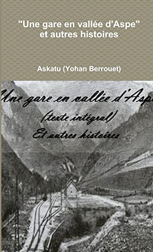 9781291445602: "Une Gare En Vallee D'Aspe" Et Autres Histoires