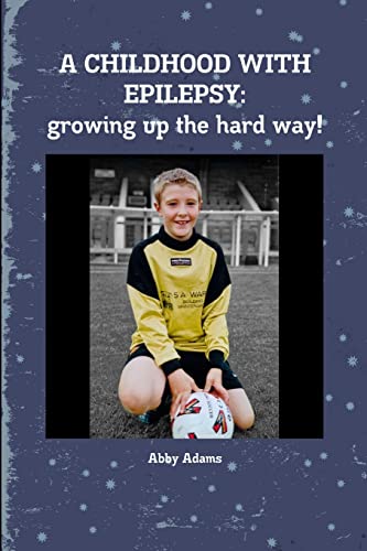 Stock image for A CHILDHOOD WITH EPILEPSY: Growing Up the Hard Way! for sale by PBShop.store US