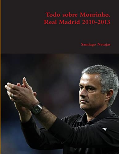 Beispielbild fr Todo sobre Mourinho. Real Madrid 2010-2013 zum Verkauf von Chiron Media
