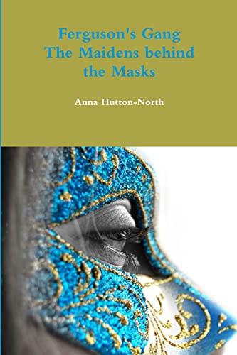 Stock image for Ferguson's Gang - The Maidens behind the Masks for sale by WorldofBooks