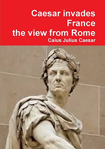 Beispielbild fr Julius Caesar invades France, the view from Rome zum Verkauf von PBShop.store US