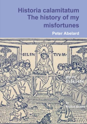 9781291497243: The history of my misfortune Historia calamitatum