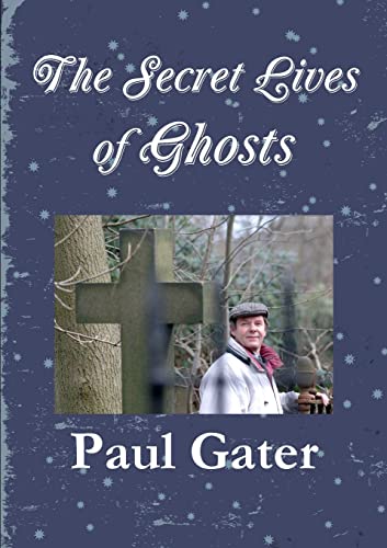9781291499650: The Secret Lives of Ghosts