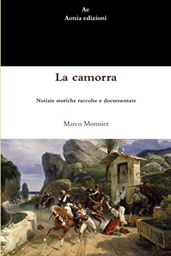 Stock image for La camorra. Notizie storiche raccolte e documentate (Italian Edition) for sale by Lucky's Textbooks