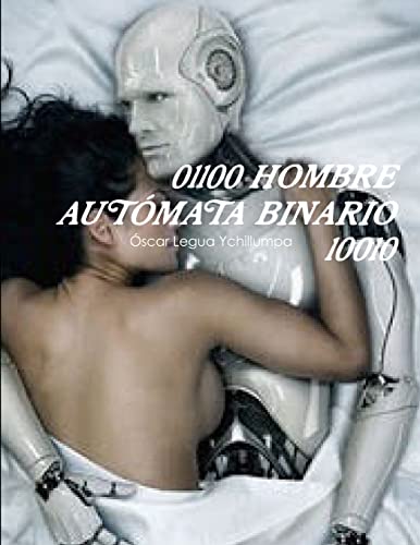 9781291522556: 01100 HOMBRE AUTMATA BINARIO 10010 (Spanish Edition)