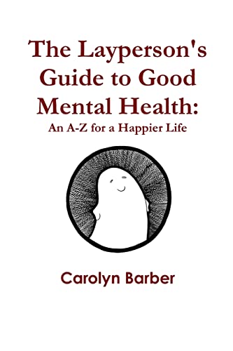 Beispielbild fr The layperson's guide to good mental health (an a-z for a happier life) zum Verkauf von AwesomeBooks