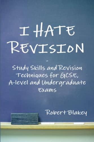 Imagen de archivo de I Hate Revision: Study Skills and Revision Techniques for GCSE, A-level and Undergraduate Exams a la venta por WorldofBooks
