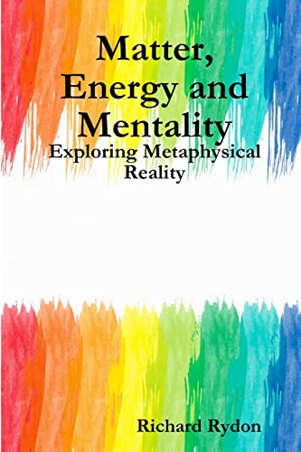 Stock image for Matter, Energy and Mentality: Exploring Metaphysical Reality for sale by Chiron Media