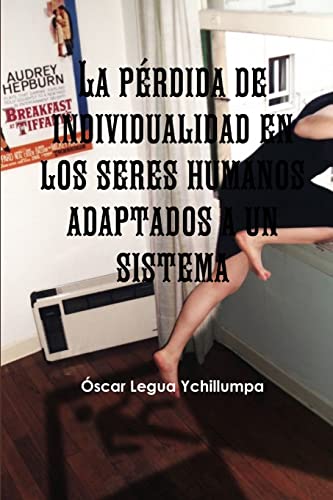 9781291612486: La prdida de individualidad en los seres humanos adaptados a un sistema (Spanish Edition)