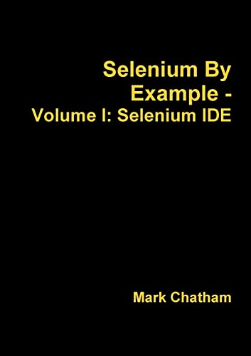 Stock image for Selenium By Example Volume I Selenium Ide 1 for sale by PBShop.store US