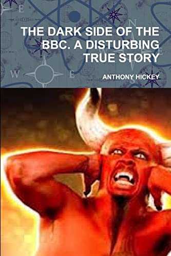 Stock image for THE DARK SIDE OF THE BBC. A DISTURBING TRUE STORY for sale by California Books