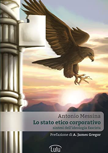 Beispielbild fr Lo Stato Etico Corporativo - Sintesi dell'ideologia fascista (Italian Edition) zum Verkauf von California Books