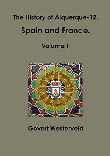 Imagen de archivo de The History of Alquerque12 Spain and France Volume I a la venta por PBShop.store US
