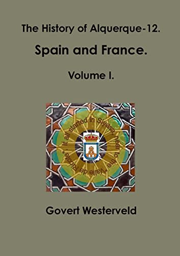 Stock image for The History of Alquerque12 Spain and France Volume I for sale by PBShop.store US