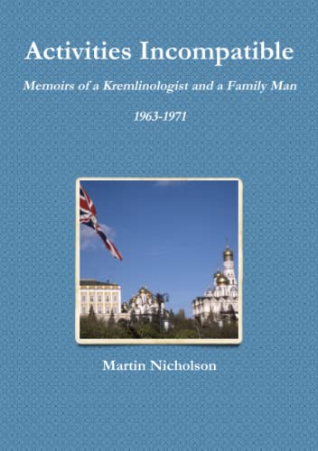 Beispielbild fr Activities Incompatible: Memoirs of a Kremlinologist and a Family Man 1963-1971 zum Verkauf von WorldofBooks