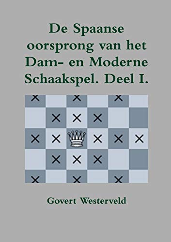 Imagen de archivo de De Spaanse oorsprong van het Dam- en moderne Schaakspel (Dutch Edition) a la venta por Lucky's Textbooks