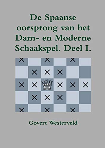 Stock image for De Spaanse oorsprong van het Dam- en moderne Schaakspel (Dutch Edition) for sale by Lucky's Textbooks