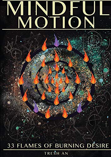 9781291668568: Mindful Motion: 33 Flames of Burning Desire