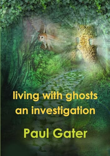 Beispielbild fr Living with Ghosts: An Investigation zum Verkauf von California Books