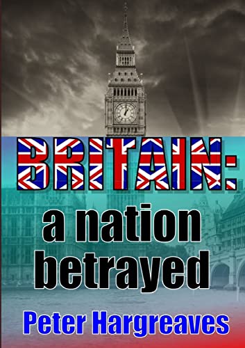 9781291676686: BRITAIN: a nation betrayed