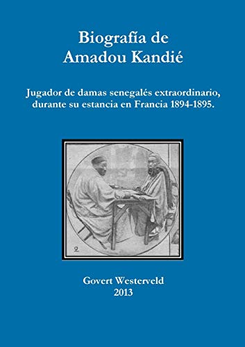 Stock image for Biografa de Amadou Kandi, jugador de damas senegals extraordinario, durante su estancia en Francia 1894-1895. (Spanish Edition) for sale by Lucky's Textbooks