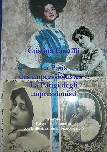 9781291695021: La Paris des impressionistes / La Parigi degli impressionisti Terzo volume Edizione economica con le illustrazioni in bianco e nero: 3
