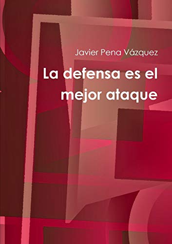 9781291709438: La Defensa Es El Mejor Ataque (Spanish Edition)