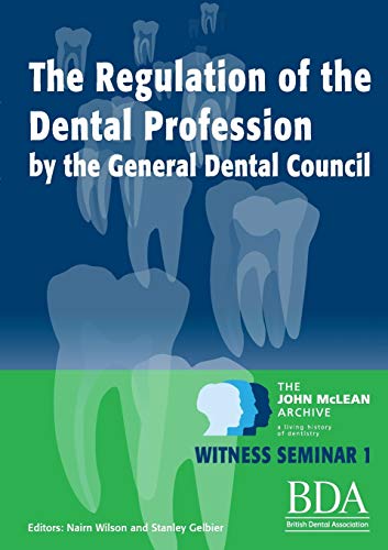 Stock image for The Regulation of the Dental Profession by the General Dental Council The John McLean Archive A Living History of Dentistry Witness Seminar 1 for sale by PBShop.store US