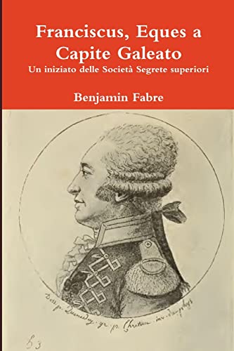 Beispielbild fr Franciscus, Eques a Capite Galeato (Italian Edition) zum Verkauf von Lucky's Textbooks