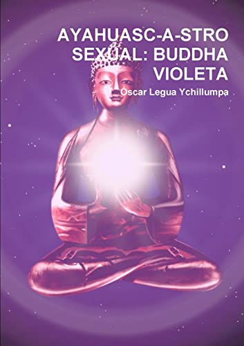 Stock image for Ayahuasc-A-Stro Sexual: Buddha Violeta (Spanish Edition) [Soft Cover ] for sale by booksXpress