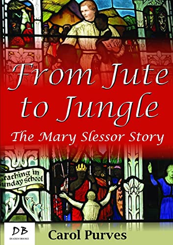 Stock image for From Jute to Jungle: The Mary Slessor Story for sale by WorldofBooks