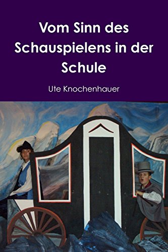 9781291756203: Vom Sinn Des Schauspielens in Der Schule