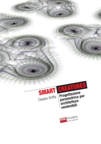 9781291765847: Smart Creatures Progettazione parametrica per architetture sostenibili (color)