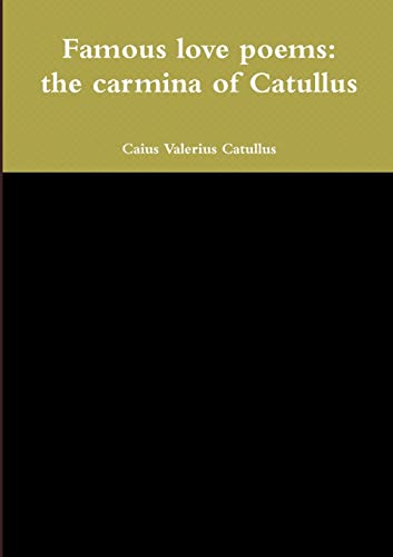 Imagen de archivo de Famous love poems:the carmina of Catullus a la venta por GreatBookPrices