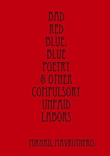 Imagen de archivo de Bad red blue, blue Poetry & other compulsory unpaid labors a la venta por Chiron Media