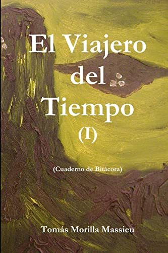 Imagen de archivo de El Viajero del Tiempo I (Spanish Edition) a la venta por Lucky's Textbooks