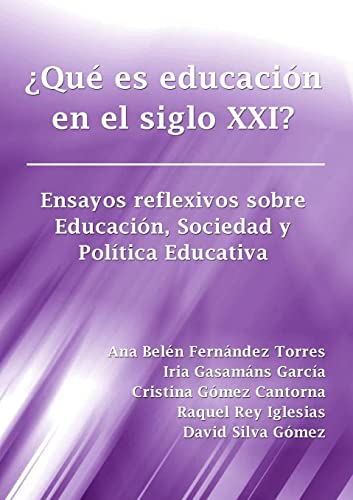 Stock image for Qu es educacin en el siglo XXI? Ensayos reflexivos sobre Educacin, Sociedad y Poltica Educativa (Spanish Edition) for sale by California Books