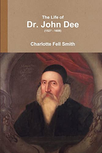 Beispielbild fr The Life of Dr. John Dee (1527 - 1608) zum Verkauf von GF Books, Inc.