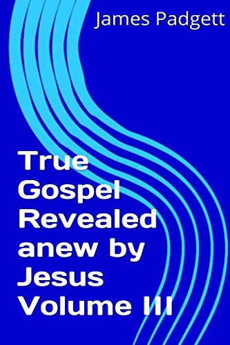 Beispielbild fr True Gospel Revealed anew by Jesus Vol III zum Verkauf von Ria Christie Collections
