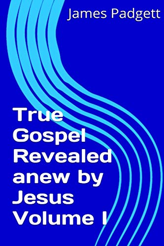 Beispielbild fr True Gospel Revealed anew by Jesus Vol I zum Verkauf von Ria Christie Collections