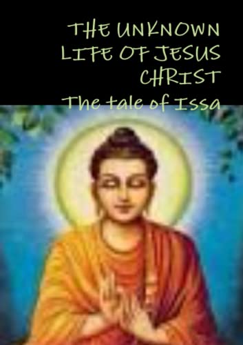 Beispielbild fr THE UNKNOWN LIFE OF JESUS CHRIST or The tale of Issa Nicolas Notovitch, zum Verkauf von GF Books, Inc.