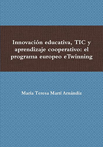 9781291966985: Innovacin educativa, TIC y aprendizaje cooperativo: el programa europeo eTwinning