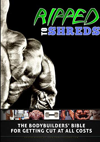 Stock image for Ripped to Shreds - The Bodybuilders Bible for getting Cut at all Costs for sale by The Book Spot